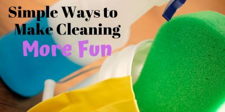 Simple ways to make cleaning more fun