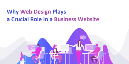 Why Web Design Plays a Crucial Role in a Business Website